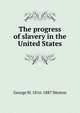 The progress of slavery in the United States, George M. 1816-1887 Weston 