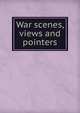 War scenes, views and pointers, 