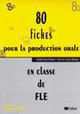 80 Fiches Pour La Production Orale en classe de FLE, Alain Pacthod 