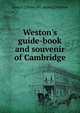 Weston's guide-book and souvenir of Cambridge, Louis F.] [from old catalog] [Weston 