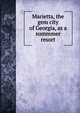 Marietta, the gem city of Georgia, as a summmer resort, 