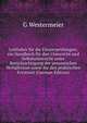 Leitfaden fur die Forsterprufungen; ein Handbuch fur den Unterricht und Selbstunterricht unter Berucksichtigung der preussischen Verhaltnisse sowie fur den praktischen Forstwirt (German Edition), G Westermeier 