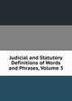 Judicial and Statutory Definitions of Words and Phrases, Volume 3, 