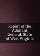 Report of the Adjutant General, State of West Virginia, 
