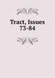 Tract, Issues 73-84, 