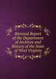 Biennial Report of the Department of Archives and History of the State of West Virginia, 