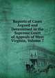 Reports of Cases Argued and Determined in the Supreme Court of Appeals of West Virginia, Volume 7, 