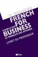 Le Nouveau French for Business. Le français des affaires. Livret du professeur, Claude Le Goff 