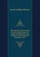The Legend of Sir Lancelot Du Lac: Studies Upon Its Origin, Development, and Position in the Arthurian Romantic Cycle, Jessie Laidlay Weston 