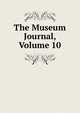 The Museum Journal, Volume 10, 