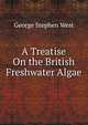 A Treatise On the British Freshwater Algae, George Stephen West 