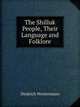 The Shilluk People, Their Language and Folklore, Diedrich Westermann 