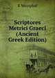 Scriptores Metrici Graeci (Ancient Greek Edition), R Westphal 