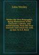 Wesley His Own Biographer, Being Illustrations of His Character, Labours, and Achievements, from His Own Journals and Letters Ed. with an Intr. by G.S. Rowe, John Wesley 