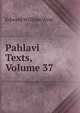 Pahlavi Texts, Volume 37, Edward William West 