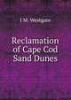 Reclamation of Cape Cod Sand Dunes, J M. Westgate 