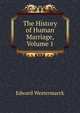 The History of Human Marriage, Volume 1, Westermarck, Edward, 1862-1939 