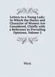 Letters to a Young Lady: In Which the Duties and Character of Women Are Considered, Chiefly with a Reference to Prevailing Opinions, Volume 2, West 