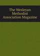 The Wesleyan Methodist Association Magazine, 