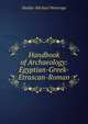 Handbook of Archaeology: Egyptian-Greek-Etruscan-Roman, Hodder Michael Westropp 