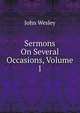 Sermons On Several Occasions, Volume 1, John Wesley 