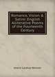 Romance, Vision & Satire: English Alliterative Poems of the Fourteenth Century, Jessie Laidlay Weston 