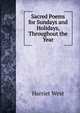 Sacred Poems for Sundays and Holidays, Throughout the Year, Harriet West 