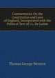 Commentaries On the Constitution and Laws of England, Incorporated with the Political Text of J.L. De Lolme, Thomas George Western 