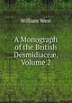 A Monograph of the British Desmidiace?, Volume 2, William West 