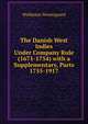The Danish West Indies Under Company Rule (1671-1754) with a Supplementary, Parts 1755-1917, Waldemar Westergaard 