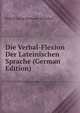 Die Verbal-Flexion Der Lateinischen Sprache (German Edition), Rudolf Georg Hermann Westphal 