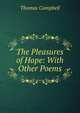 The Pleasures of Hope: With Other Poems, Campbell Thomas 
