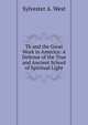 Tk and the Great Work in America: A Defense of the True and Ancient School of Spiritual Light, Sylvester A. West 