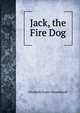 Jack, the Fire Dog, Elizabeth Foster Wesselhoeft 