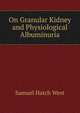 On Granular Kidney and Physiological Albuminuria, Samuel Hatch West 