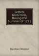 Letters from Paris, During the Summer of 1791, Stephen Weston 