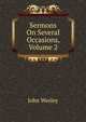 Sermons On Several Occasions, Volume 2, John Wesley 