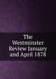 The Westminster Review January and April 1878, 