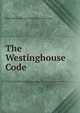 The Westinghouse Code ., Pitts Westinghouse Electric Corporation 