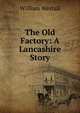 The Old Factory: A Lancashire Story, William Westall 
