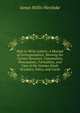 How to Write Letters: A Manual of Correspondence, Showing the Correct Structure, Composition, Punctuation, Formalities, and Uses of the Various Kinds of Letters, Notes, and Cards, James Willis Westlake 