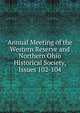 Annual Meeting of the Western Reserve and Northern Ohio Historical Society, Issues 102-104, 