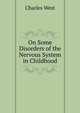 On Some Disorders of the Nervous System in Childhood, Charles West 