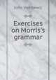 Exercises on Morris's grammar, John Wetherell 