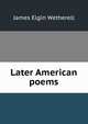 Later American poems, James Elgin Wetherell 