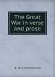 The Great War in verse and prose, J E. 1851-1940 Wetherell 