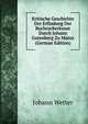 Kritische Geschichte Der Erfindung Der Buchruckerkunst Durch Johann Gutenberg Zu Mainz (German Edition), Johann Wetter 