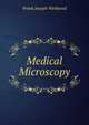 Medical Microscopy, Frank Joseph Wethered 