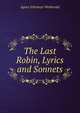 The Last Robin, Lyrics and Sonnets, Agnes Ethelwyn Wetherald 
