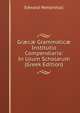 Gr?c? Grammatic? Institutio Compendiaria: In Usum Scholarum (Greek Edition), Edward Wettenhall 